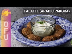 Falafel - Arabic Pakora | फलाफिल | How to make Falafel Recipe | OFU