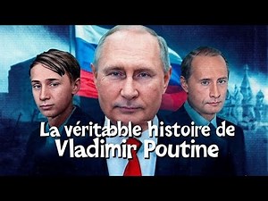 La véritable histoire de Vladimir Poutine