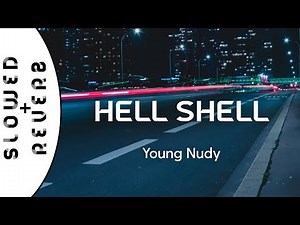 Young Nudy - Hell Shell (s l o w e d + r e v e r b) // Whole lotta shells exactly TikTok song