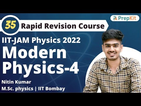 Modern Physics Revision-4 | RR L-35 | IIT JAM Physics 2022 | Nitin Kumar | Prepkit
