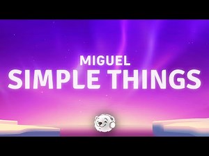 Miguel - Simple Things (Lyrics)