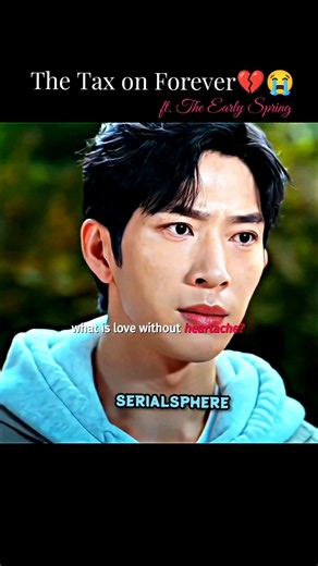 The Tax on Forever💔😭 I The Early Spring|#theearlyspring #cdrama #cdramaedit #kdrama #ranjha
