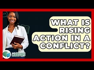 What Is Rising Action In A Conflict? - The Language Library