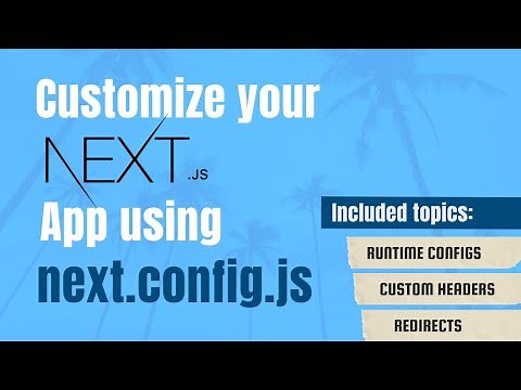 Customize your Next.JS App using next.config.js configuration file | Advanced Next.JS