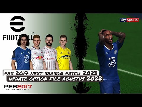PES 2017 Update Option FIle Agustus 2022 | Next Season Patch 2023