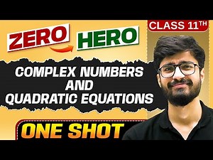 Complex Numbers And Quadratic Equations | Full Chapter in ONE SHOT | Chapter 4 | Class 11 Maths 🔥