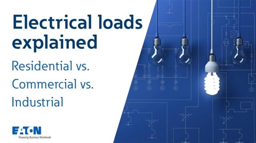 Electrical loads explained: residential vs. commercial vs. industrial | Eaton PSEC | Dan Carnovale