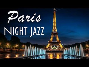 🌙 Paris Night Jazz Music 🎷✨ Romantic Saxophone for Calm Nights & Dreamy City Lights