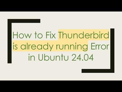 How to Fix Thunderbird is already running Error in Ubuntu 24.04
