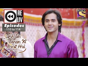 Weekly Reliv - Yeh Un Dinon Ki Baat Hai - 5th Feb to 9th Feb 2018 - Episode 110 to 114