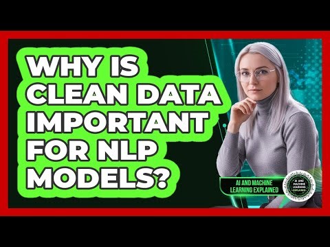 Why Is Clean Data Important For NLP Models?