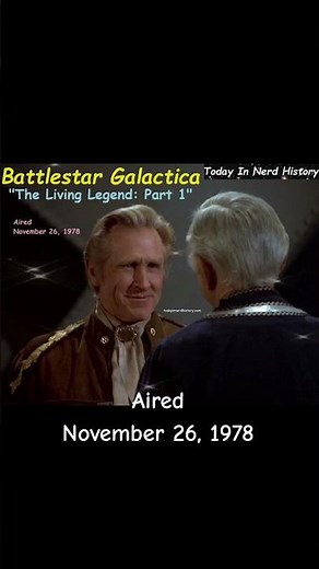The Battlestar Galactica episode "The Living Legend: Part 1" aired November 26, 1978.
