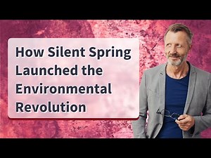 How Silent Spring Launched the Environmental Revolution