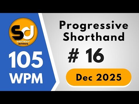 # 16 | 105 wpm | Progressive Shorthand December 2025 | Shorthand Dictations
