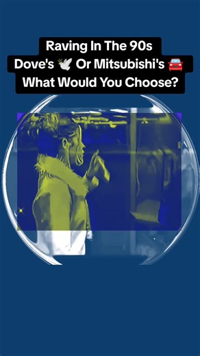 Raving In The 90s: Choose Between Dove or Mitsubishi