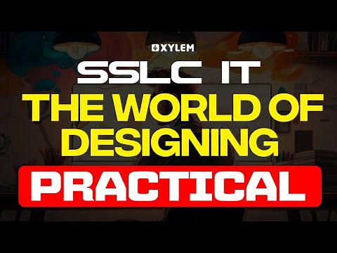 SSLC IT | Chapter 1 - The World of Designing | Xylem SSLC