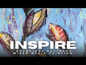 Inspire with Vivid Botanical Abstract Mixed Media Paintings—SPARK Your Imagination!