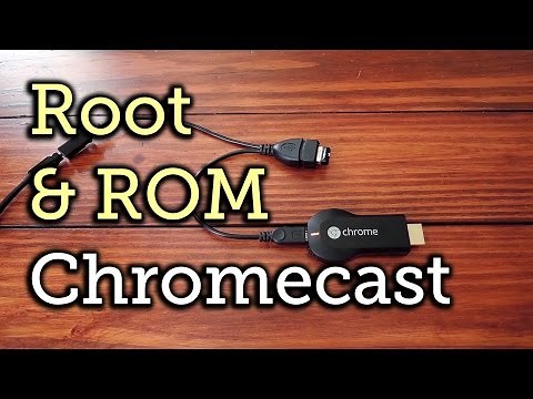 Root Your Chromecast & Install a Custom ROM [How-To]
