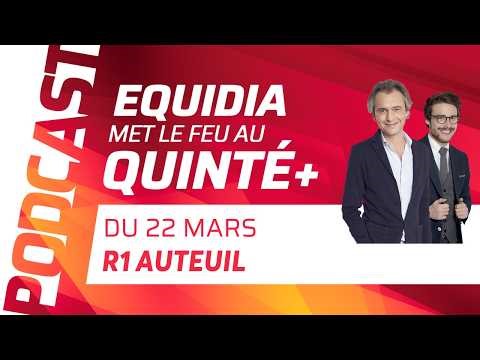 PRONOSTICS EQUIDIA MET LE FEU AU QUINTÉ DU 22 MARS À AUTEUIL.