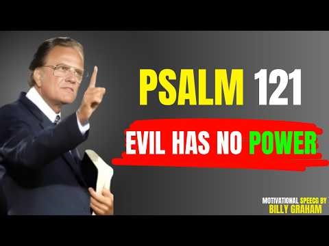 Psalm 121: The Powerful Prayer That Restores Peace and Stops Every Spiritual Attack | Billy Graham