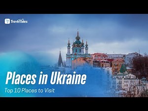 Top 10 Places to Visit in Ukraine – Ultimate Travel Guide | Travel Tales