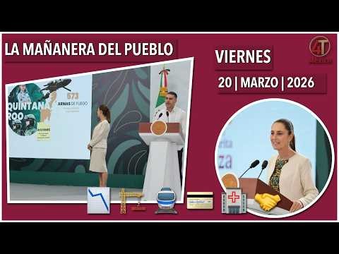 Mañanera Del Pueblo | 20 de marzo de 2026