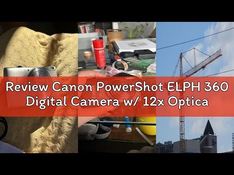 Review Canon PowerShot ELPH 360 Digital Camera w/ 12x Optical Zoom and Image Stabilization - Wi-Fi &