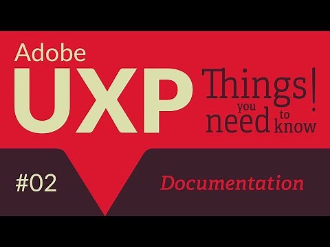 Adobe UXP: Things you need to know! #2 Documentation