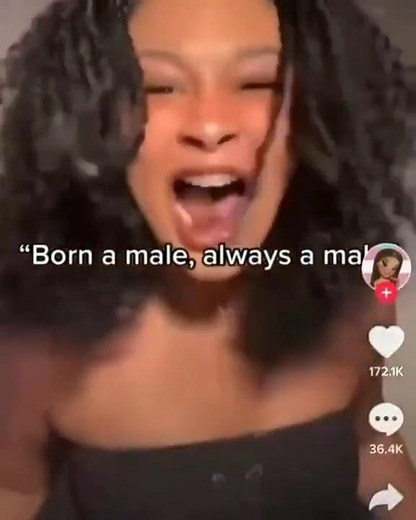 "Born a Male, always a male" tik tok meme