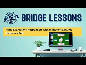 Bridge Lessons - Hand Evaluation: Responders with Invitational Hands - Invite in a Suit