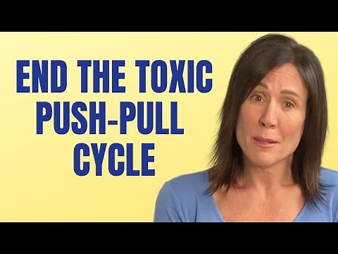 10 Ways to Stop The Toxic Push-Pull Cycle