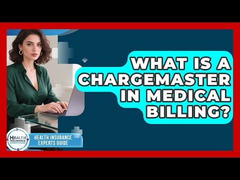 What Is A Chargemaster In Medical Billing? - Health Insurance Experts Guide