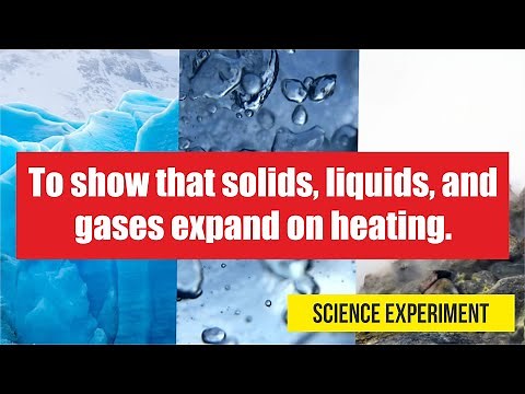 To show that solids, liquids, and gases expand on heating