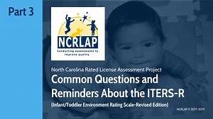 Part 3: Common questions and reminders for the ITERS-R