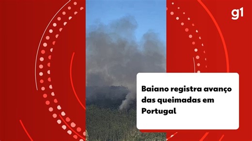Baiano registra avanço das queimadas em Portugal