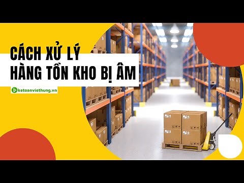 Cách Xử Lý Hàng Tồn Kho Bị Âm Trước Khi Tính Giá Thành - Học Kế Toán Kho