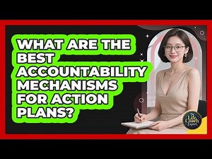 What Are The Best Accountability Mechanisms For Action Plans? - The Life Coach Expert