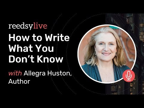 How to Write What You Don’t Know with Allegra Huston