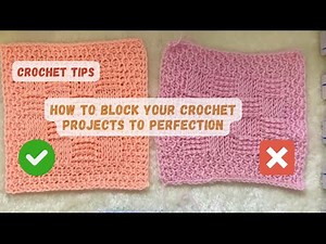 How to block your crochet projects: beginners and beyond