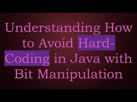 Understanding How to Avoid Hard-Coding in Java with Bit Manipulation