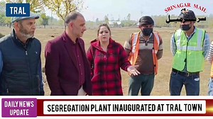 Segregation Plant inaugurated at South Kashmir's Tral town | Srinagar Mail - سرینگر میل
