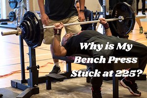 Why is My Bench Press Stuck at 225? (Solved!) - My Bodyweight Exercises
