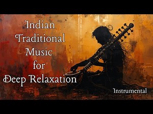 Indian Traditional Classical Instrumental Music for Deep Relaxation