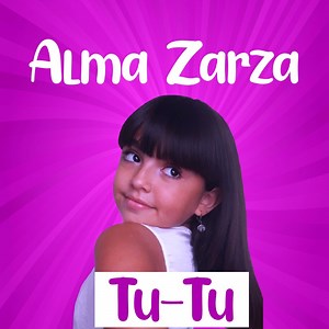 Tu-Tu (Cover) - Alma Zarza: Song Lyrics, Music Videos & Concerts