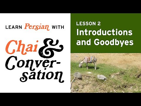 Learn Persian: How to Greet People at Different Times of Day, Say Goodbye, and Introduce Yourself