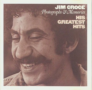 Jim Croce - Photographs & Memories • His Greatest Hits