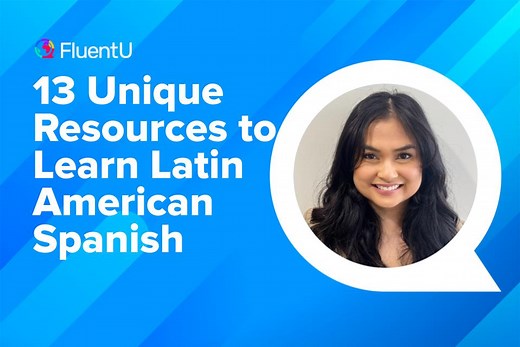 13 Unique Resources to Learn Latin American Spanish | FluentU Spanish Blog