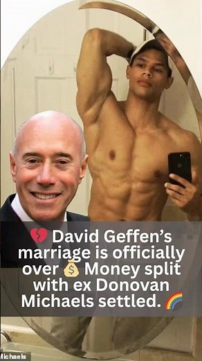 💔 David Geffen’s marriage is officially over💰Money split with ex Donovan Michaels settled. #gaymen