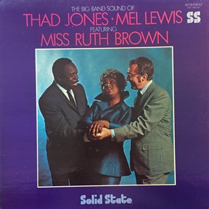 Thad Jones • Mel Lewis Featuring Miss Ruth Brown - The Big Band Sound Of Thad Jones • Mel Lewis Featuring Miss Ruth Brown
