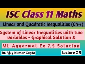 ISC Class 11 Maths | System of linear of inequalities with two variable Graphical Sol | ML Ex 7.5 |